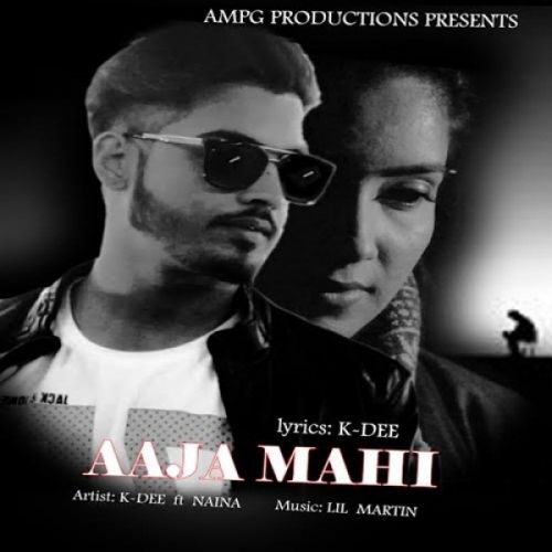 Aaja Mahi K-Dee, Naina Mp3 Song Free Download