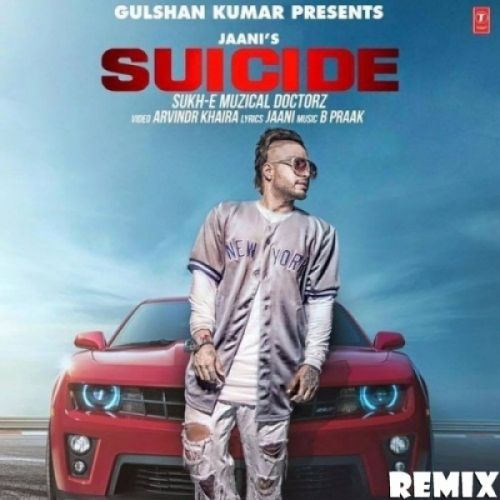 Suicide (Remix) DJ Yogii, Sukh-E Muzical Doctorz Mp3 Song Free Download