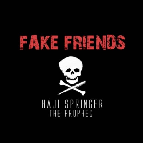 Fake Friends Haji Springer, The Prophec Mp3 Song Free Download