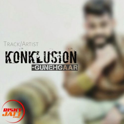 Konklusion GunehGaar Mp3 Song Free Download