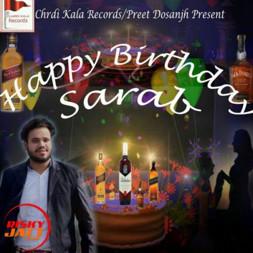 Happy birthday Sarb Romeo Ft Preet Dosanjh Mp3 Song Free Download