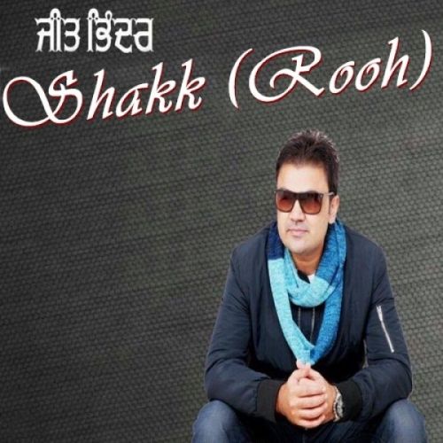 Shakk (Rooh) Jeet Bhinder, G Sonu Muzicals Mp3 Song Free Download