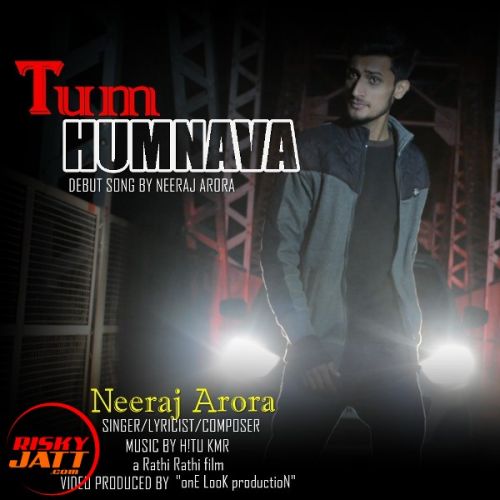 Tum Humnava NEERAJ ARORA Mp3 Song Free Download