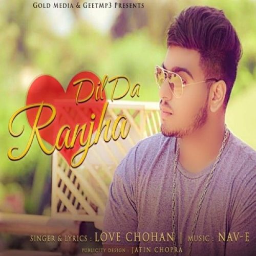 Dil Da Ranjha Love Chohan, Nav-E Mp3 Song Free Download