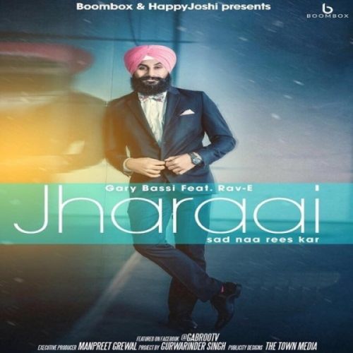 Jharaai Garry Bassi, Rav-E Mp3 Song Free Download