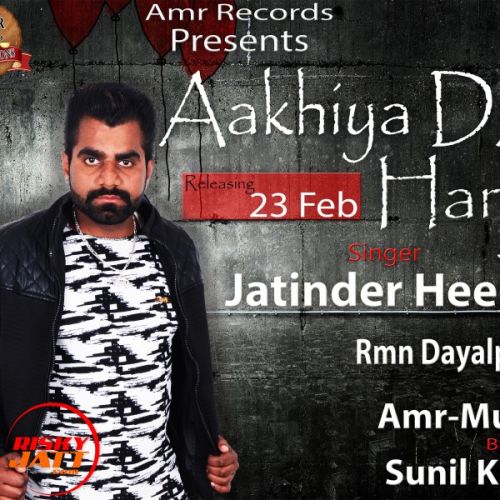 Aakhiya Da Hanju Jatinder Heera Mp3 Song Free Download