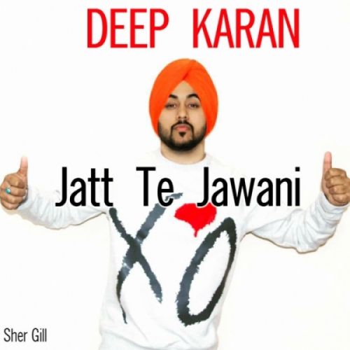 Jatt Te Jawani Deep Karan Mp3 Song Free Download