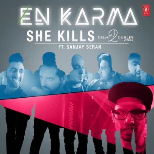 She Kills (Delhi2dublin Version) En Karma, Sanjay Seran Mp3 Song Free Download