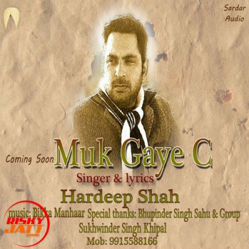 Muk Gaye C Hardeep Shah Mp3 Song Free Download