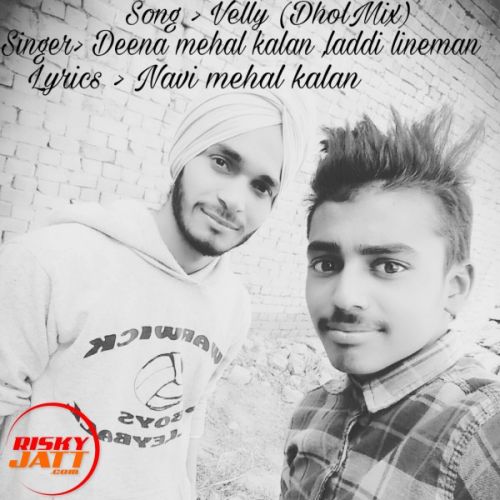 Velly (live) Navi Mehal Kalan, Deena Mehal Kalan, Laddi Lineman Mp3 Song Free Download