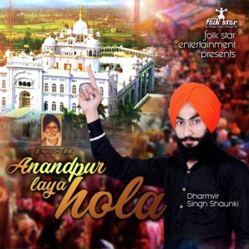 Anandpur Laya Hola Dharmvir Singh Shaunki Mp3 Song Free Download