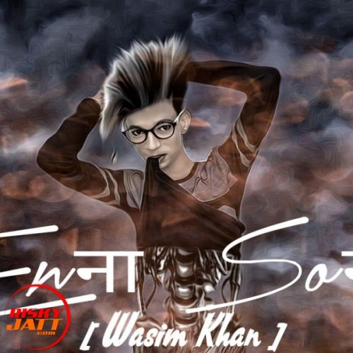 Enna Sona Wasim Khan Mp3 Song Free Download