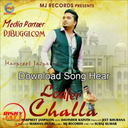 Loafer Challa Harpreet Jaspalon Mp3 Song Free Download