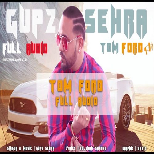 Tom Ford Gupz Sehra Mp3 Song Free Download