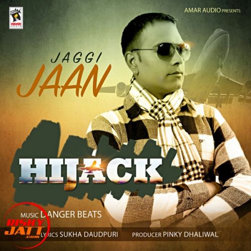 Hijack Jaggi Jaan Mp3 Song Free Download