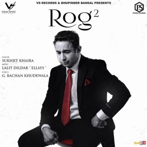 Rog 2 Sukhjit Khaira Mp3 Song Free Download