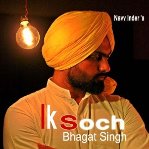 Ik Soch Bhagat Singh Navv Inder Mp3 Song Free Download