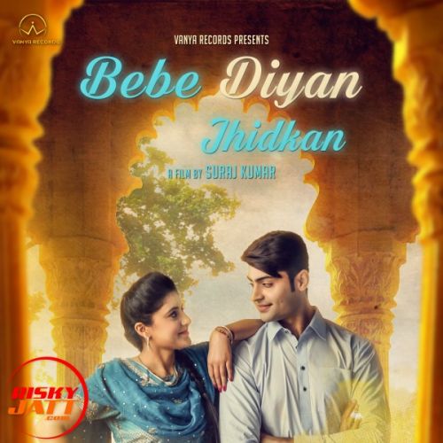 Bebe Diyan Jhidkan Lore Preet Ft.Jassi Khan Mp3 Song Free Download