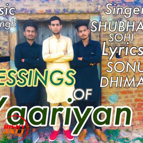 Blessings of yaariyan Shubham Sohi Mp3 Song Free Download