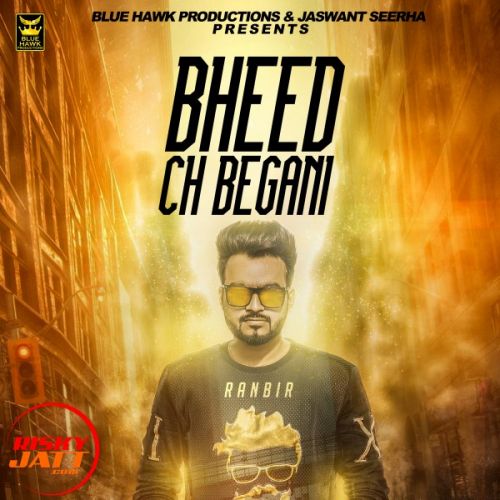 Bheed Ch Begani Ranbir Mp3 Song Free Download