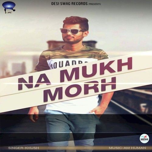 Na Mukh Morh Khush Mp3 Song Free Download