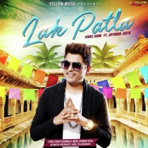 Lak Patla Feroz Khan Mp3 Song Free Download