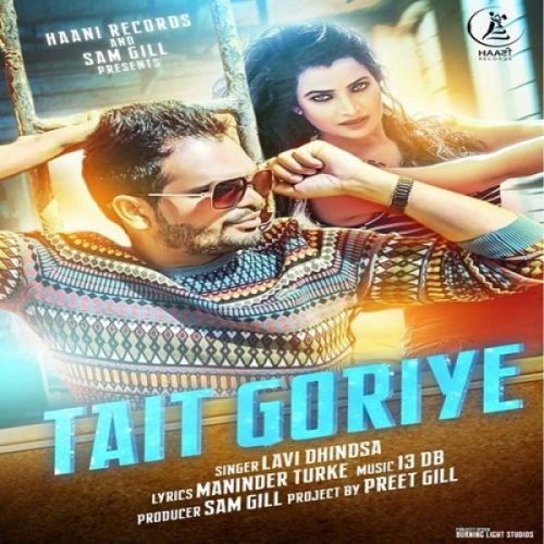 Tait Goriye Lavi Dhindsa Mp3 Song Free Download