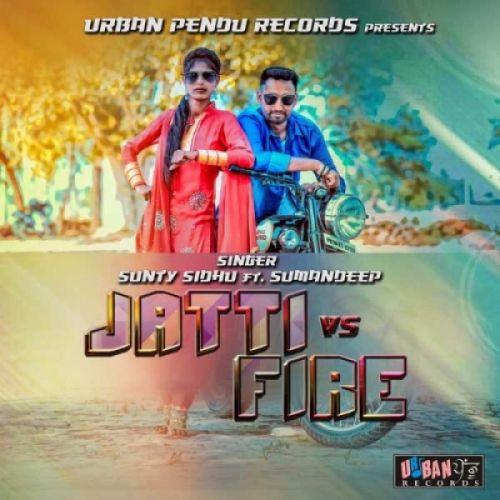 Jatti Vs Fire Sunty Sidhu, Sumandeep Mp3 Song Free Download
