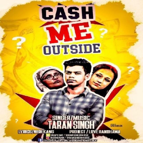 Cash Me Outside Taran Singh Mp3 Song Free Download