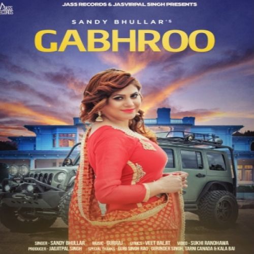 Gabhroo Sandy Bhullar Mp3 Song Free Download