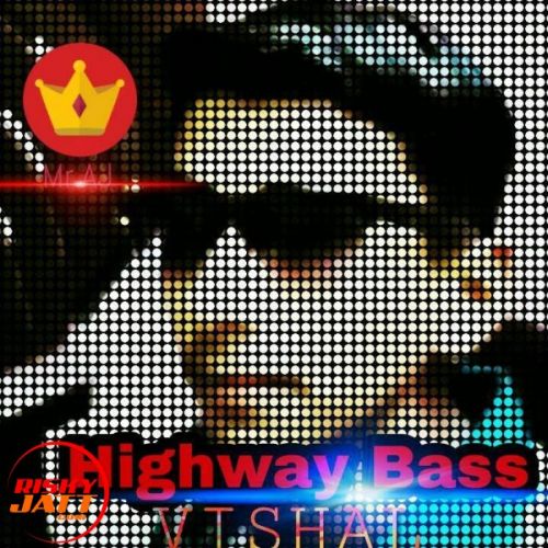 Highway Bass Vishal, Mr AJ Mp3 Song Free Download