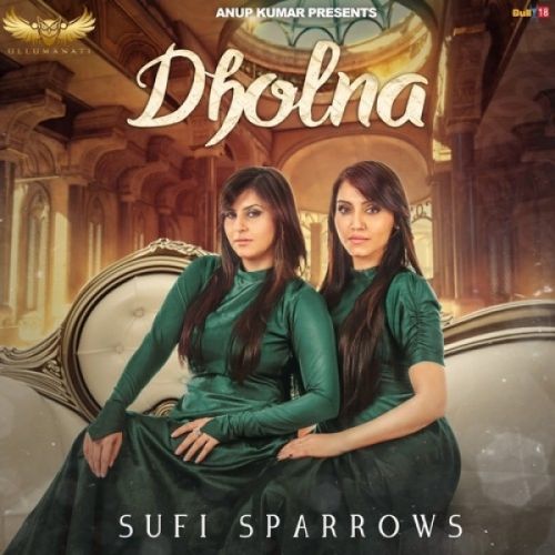 Dholna Sufi Sparrows Mp3 Song Free Download