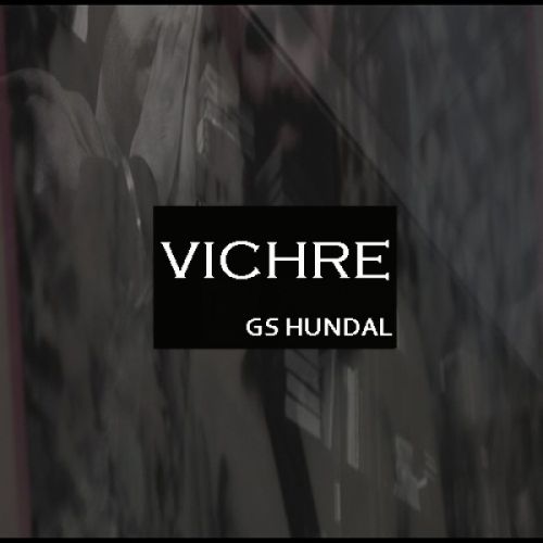 Vichre Gs Hundal Mp3 Song Free Download