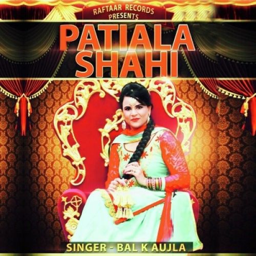 Patiala Shahi Bal K Aujla Mp3 Song Free Download