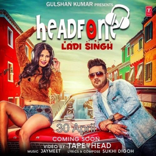 Headphone Ladi Singh Mp3 Song Free Download