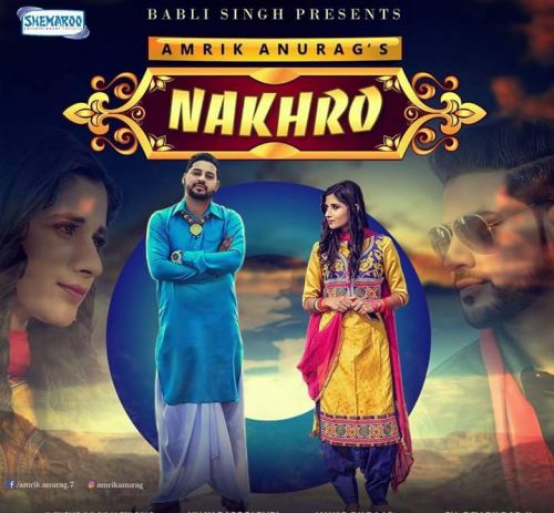 Nakhro Amrik Anurag Mp3 Song Free Download