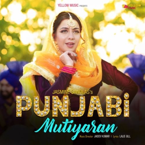 Punjabi Mutiyaran Jasmine Sandlas Mp3 Song Free Download