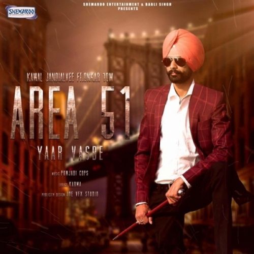 Area 51 Yaar Vasde Kawal Jandialvee, Onkar 10W Mp3 Song Free Download