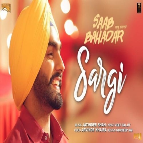 Sargi (Saab Bahadar) Ammy Virk Mp3 Song Free Download