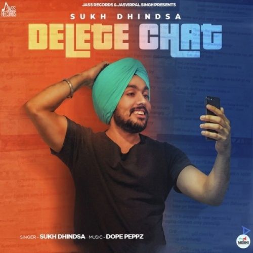 Delete Chat Sukh Dhindsa Mp3 Song Free Download