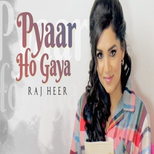 Pyaar Ho Gaya Raj Heer Mp3 Song Free Download