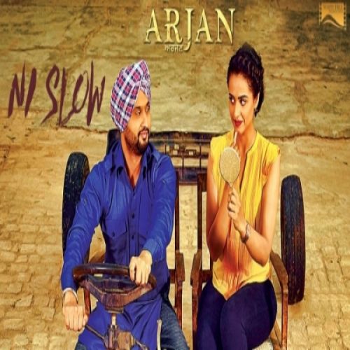 Ni Slow (Arjan) Preet Harpal Mp3 Song Free Download