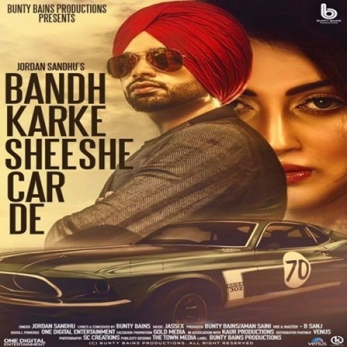 Bandh Karke Sheeshe Car De Jordan Sandhu Mp3 Song Free Download