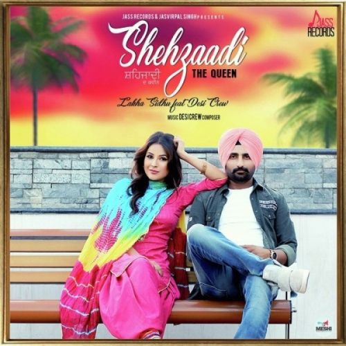 Shehzaadi (The Queen) Lakha Sidhu Mp3 Song Free Download