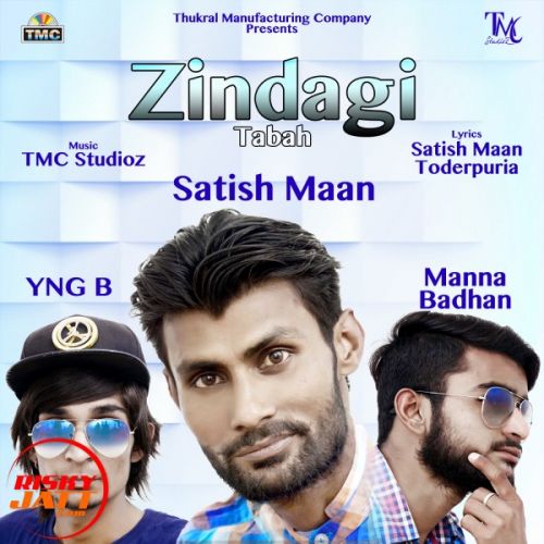 Zindagi Tabah Satish Maan ,  Manna Badhan Ft. YNG B Mp3 Song Free Download