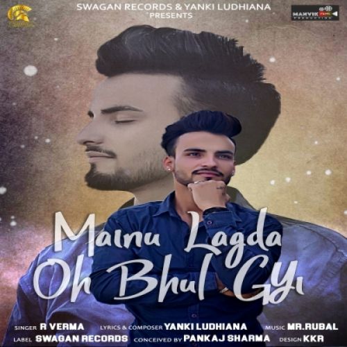 Mainu Lagda Oh Bhul Gyi R Verma Mp3 Song Free Download