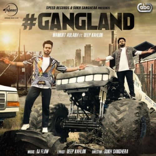 Gangland Mankirt Aulakh, Deep Kahlon Mp3 Song Free Download