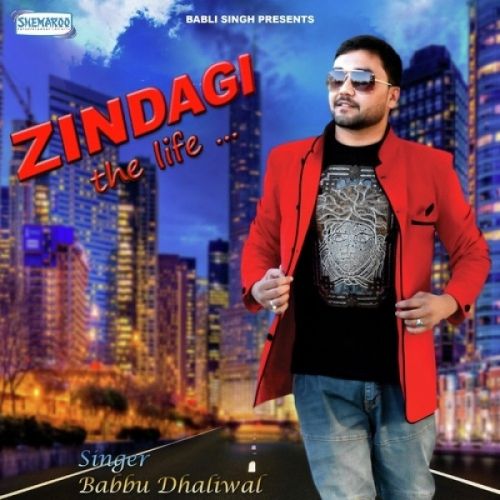 Zindagi (The Life) Babbu Dhaliwal Mp3 Song Free Download