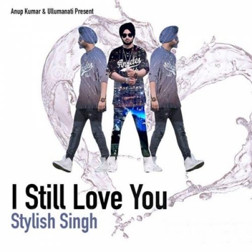 I Still Love You Stylish Singh Mp3 Song Free Download