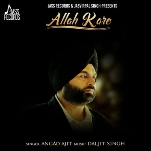 Allah Kare Angad Ajit Mp3 Song Free Download